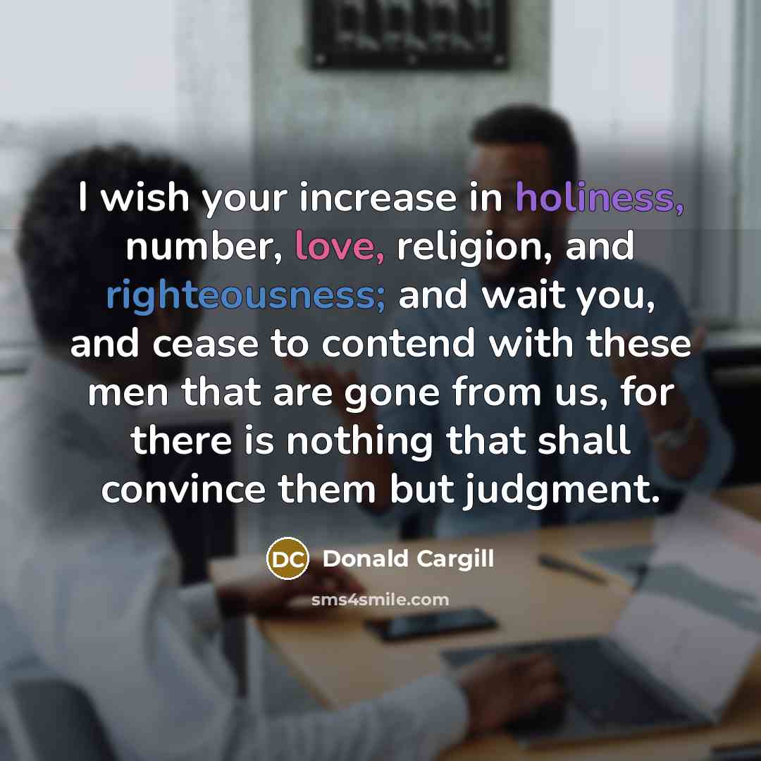 “I wish your increase in holiness, number, love, religion, and…” quote by Donald Cargill