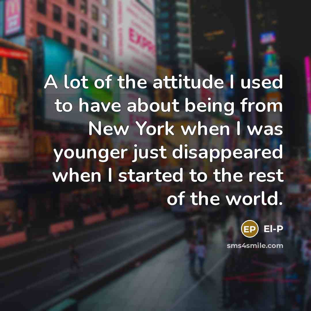 “A lot of the attitude I used to have about…” quote by El-P