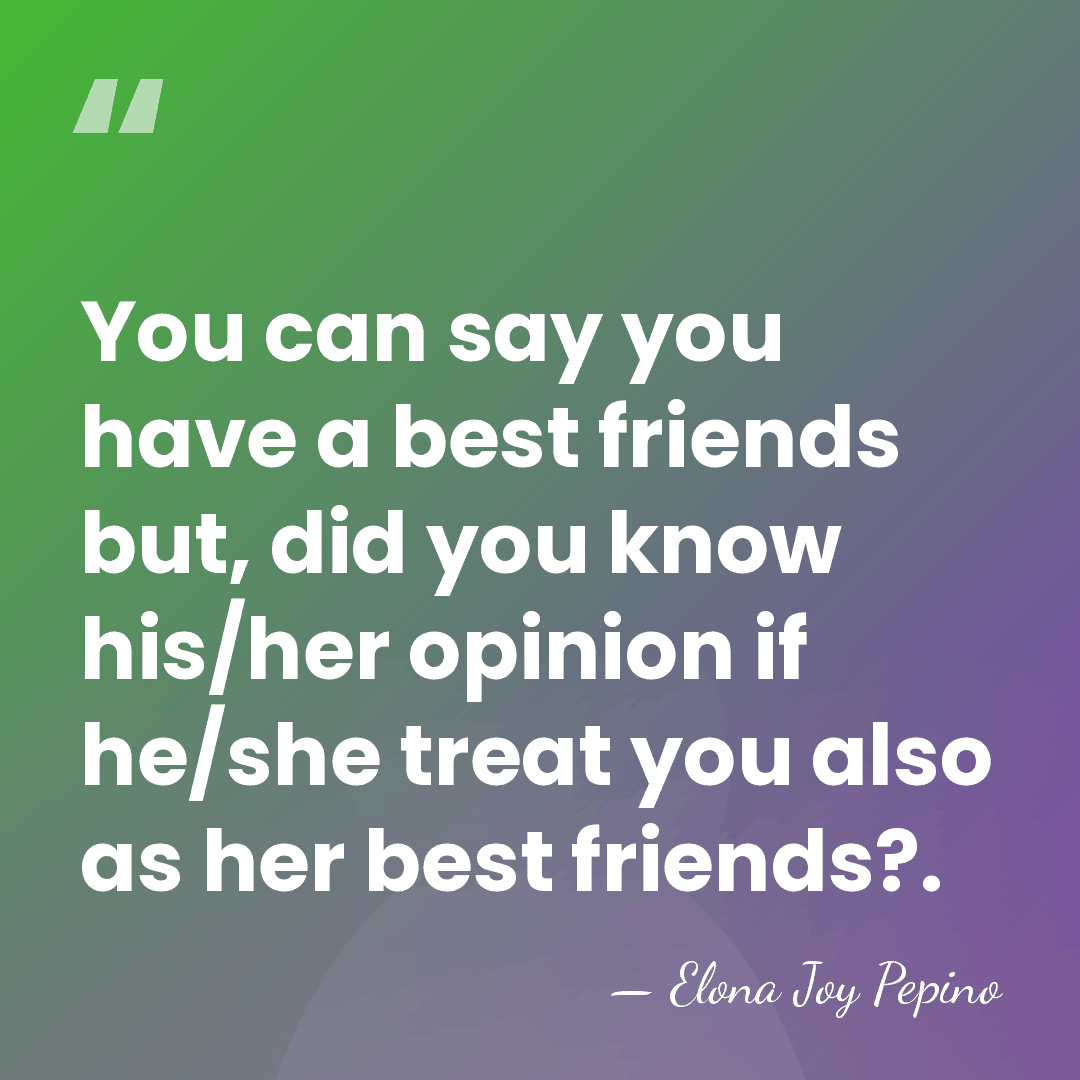 You can say you have a best friends but, did you know&hellip; - Elona Joy Pepino