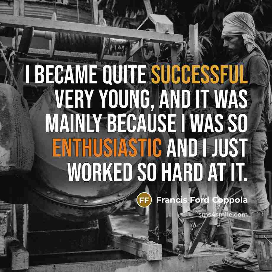 “I became quite successful very young, and it was mainly…” quote by Francis Ford Coppola