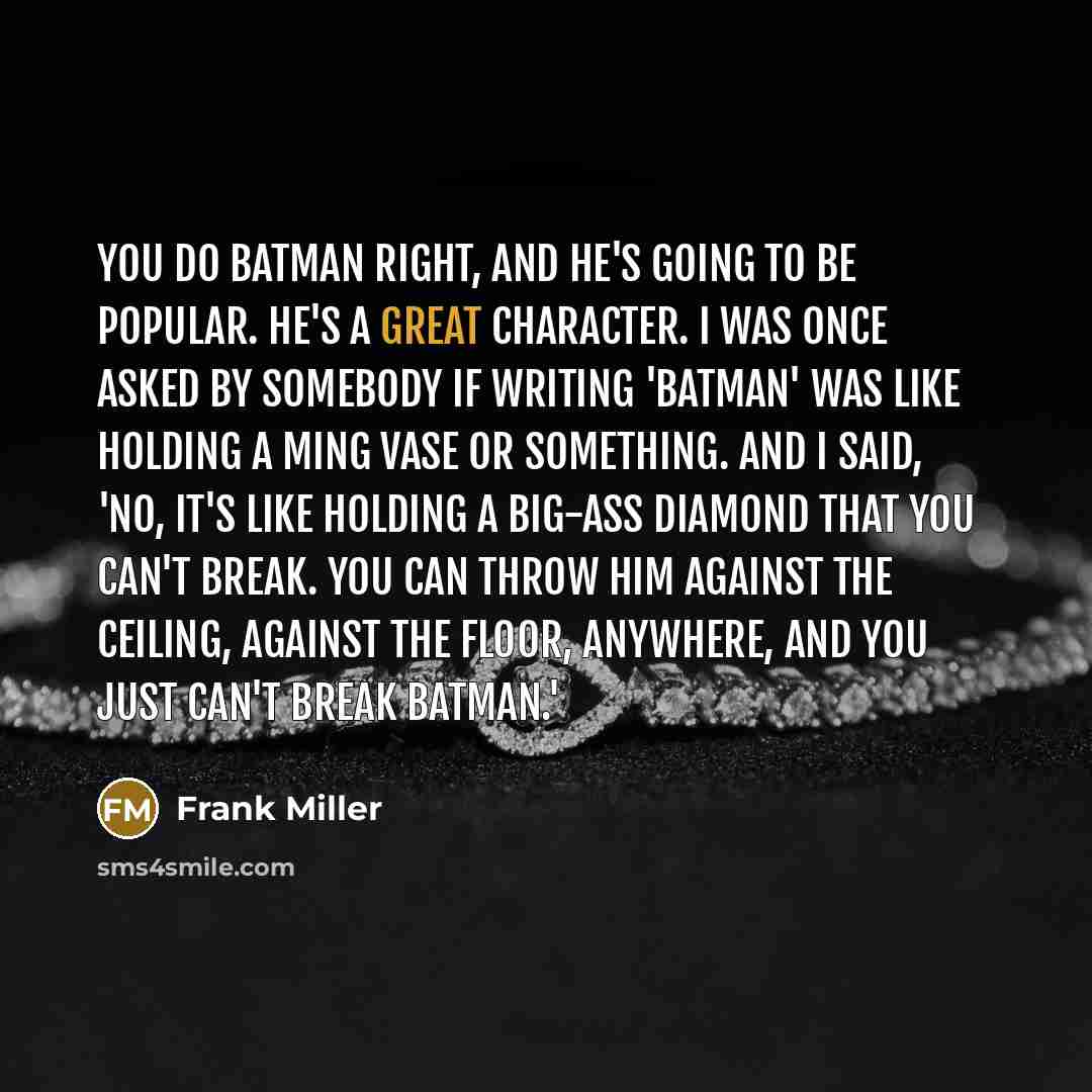 “You do Batman right, and he's going to be popular.…” quote by Frank Miller
