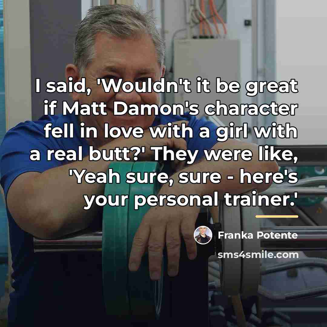“I said, 'Wouldn't it be great if Matt Damon's character…” quote by Franka Potente
