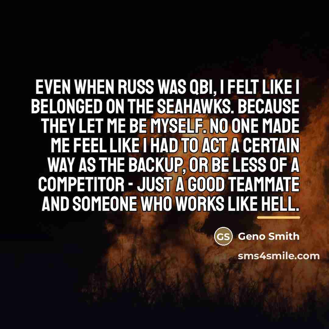 “Even when Russ was QB1, I felt like I belonged…” quote by Geno Smith