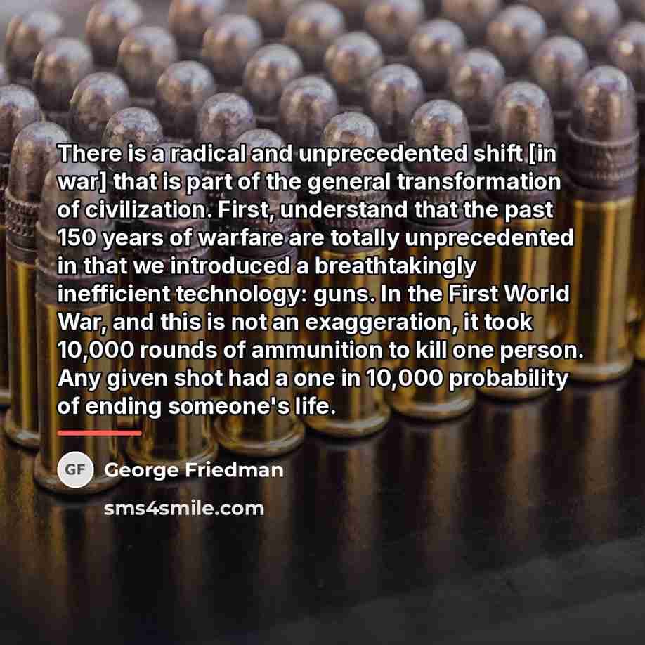 “There is a radical and unprecedented shift [in war] that…” quote by George Friedman