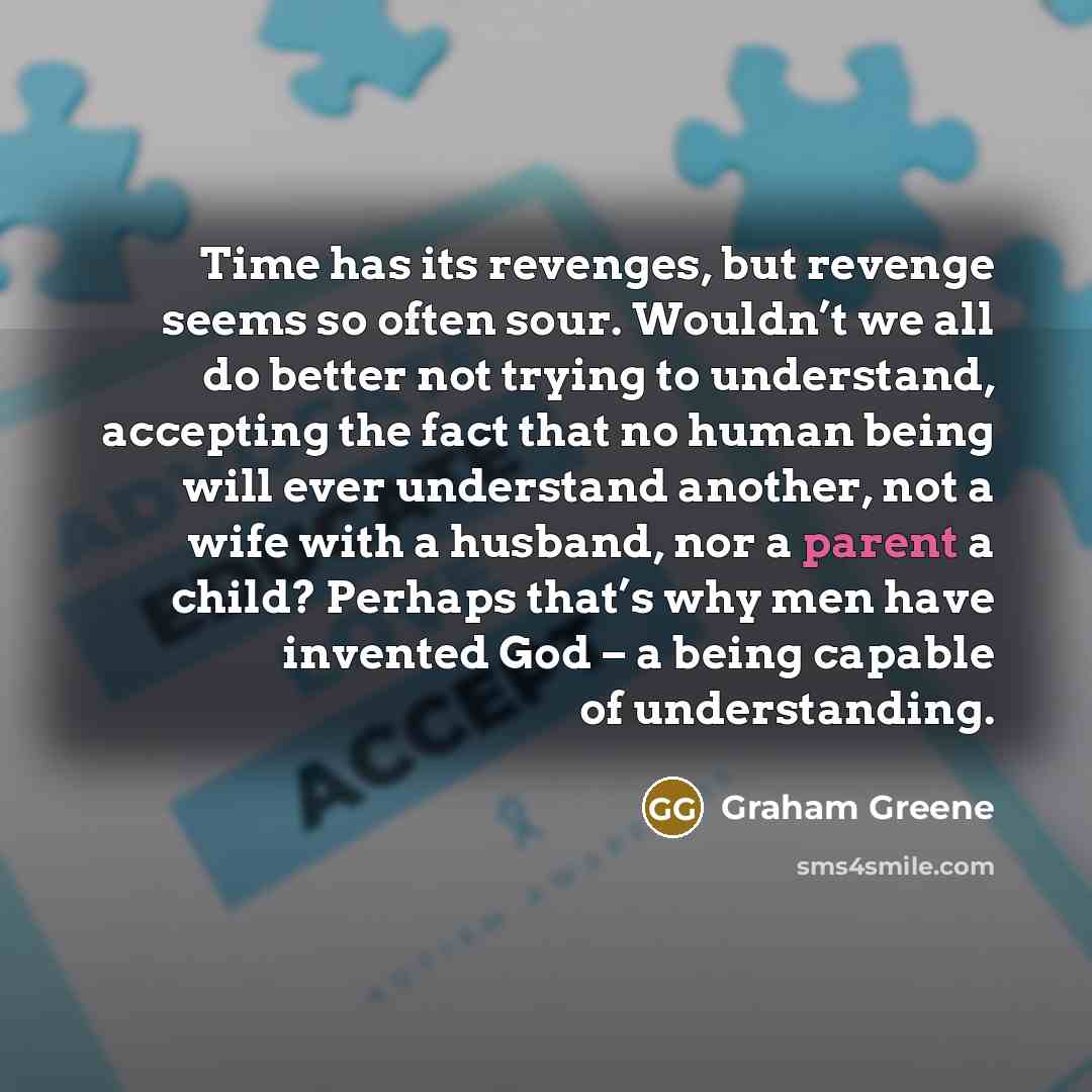 “Time has its revenges, but revenge seems so often sour.…” quote by Graham Greene