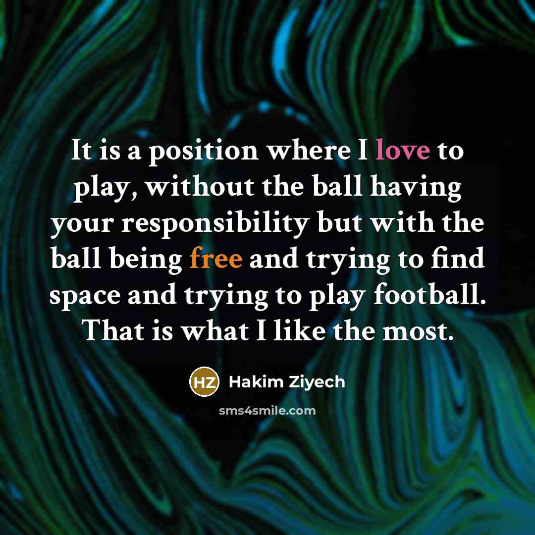 “It is a position where I love to play, without…” quote by Hakim Ziyech