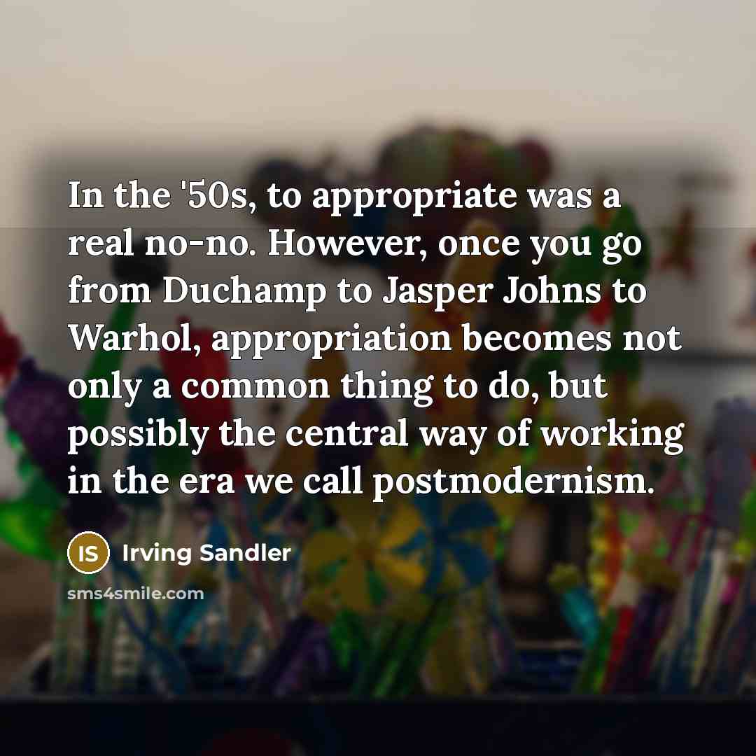 “In the '50s, to appropriate was a real no-no. However,…” quote by Irving Sandler