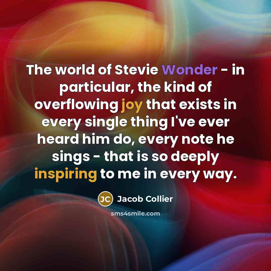 “The world of Stevie Wonder - in particular, the kind…” quote by Jacob Collier