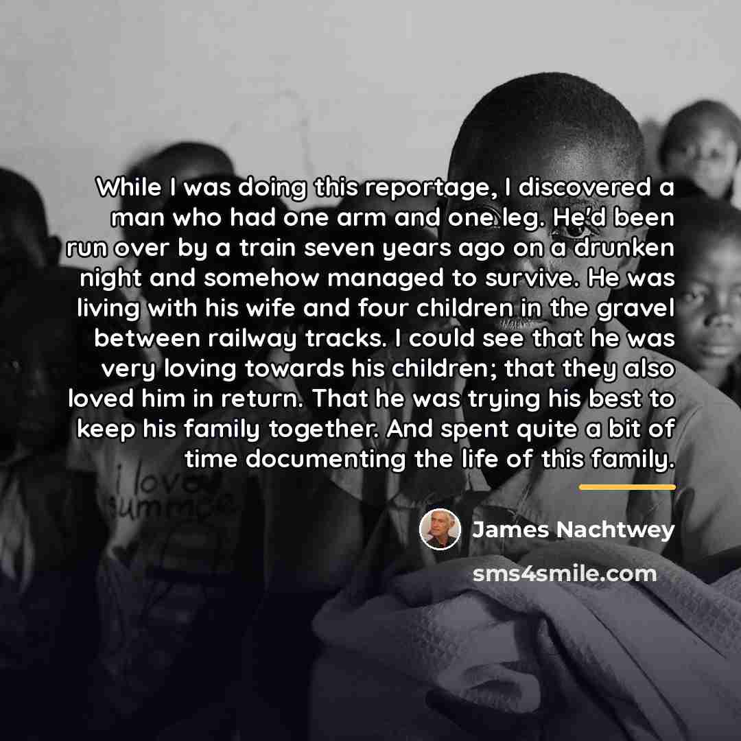 “While I was doing this reportage, I discovered a man…” quote by James Nachtwey