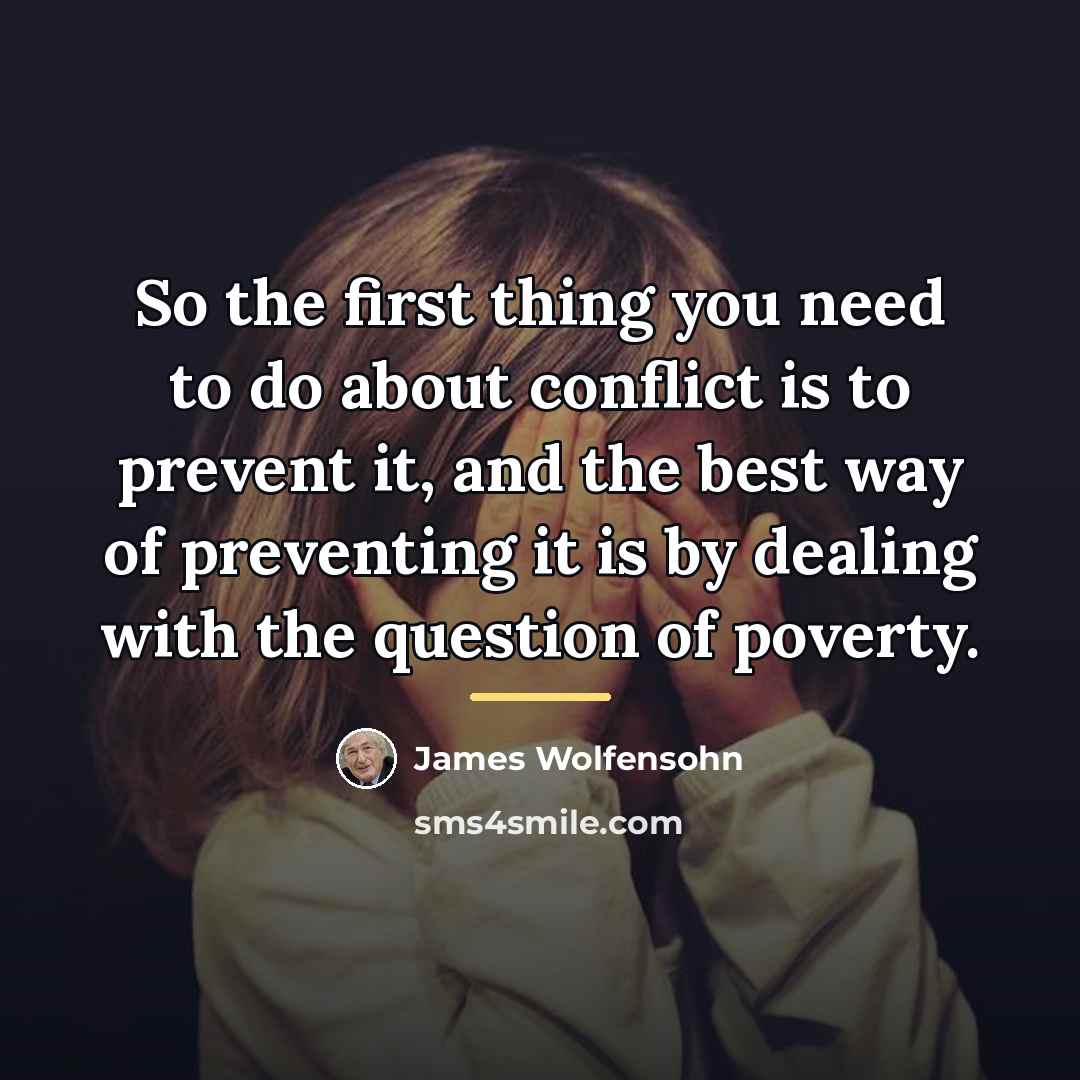 “So the first thing you need to do about conflict…” quote by James Wolfensohn