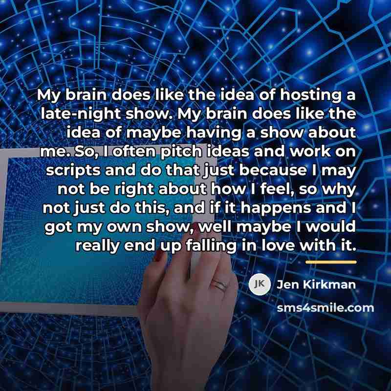 “My brain does like the idea of hosting a late-night…” quote by Jen Kirkman
