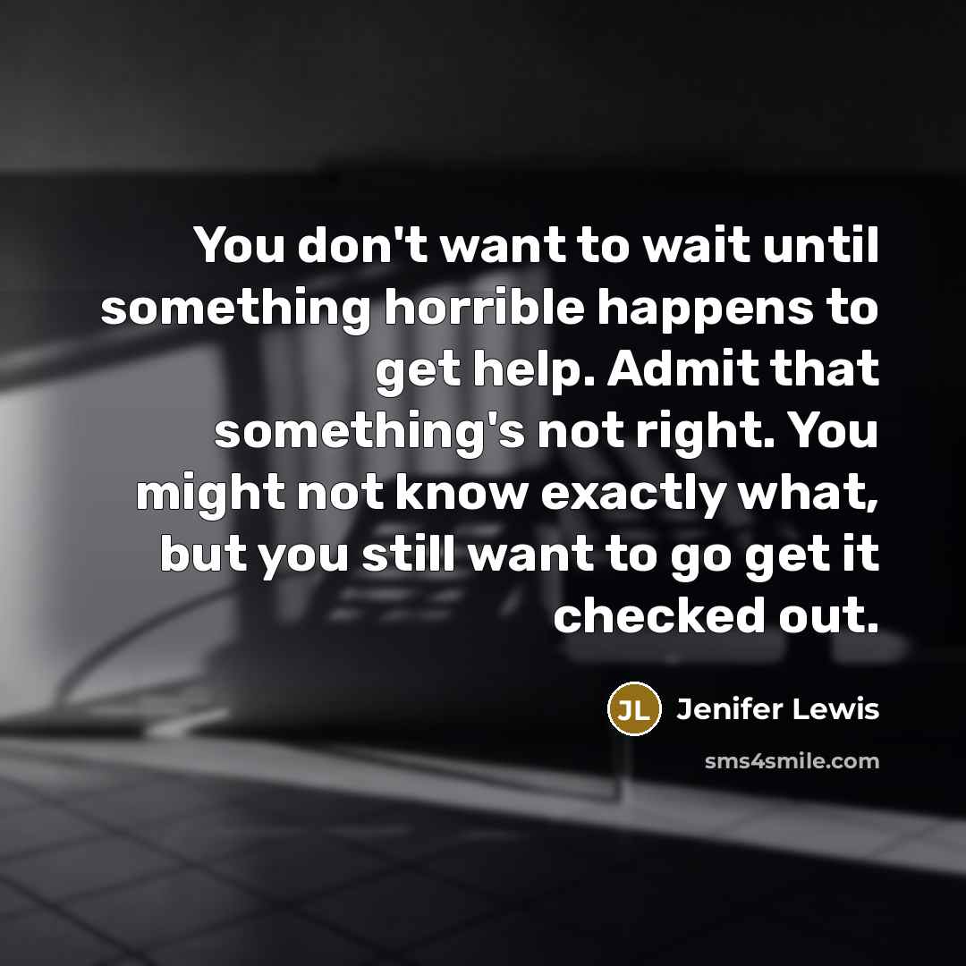 “You don't want to wait until something horrible happens to…” quote by Jenifer Lewis