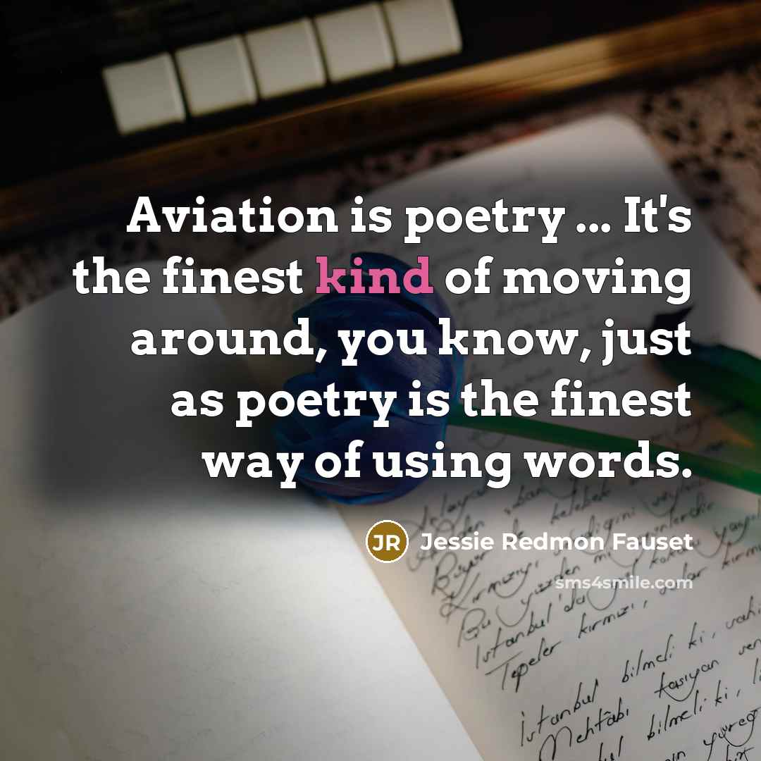 “Aviation is poetry ... It's the finest kind of moving…” quote by Jessie Redmon Fauset
