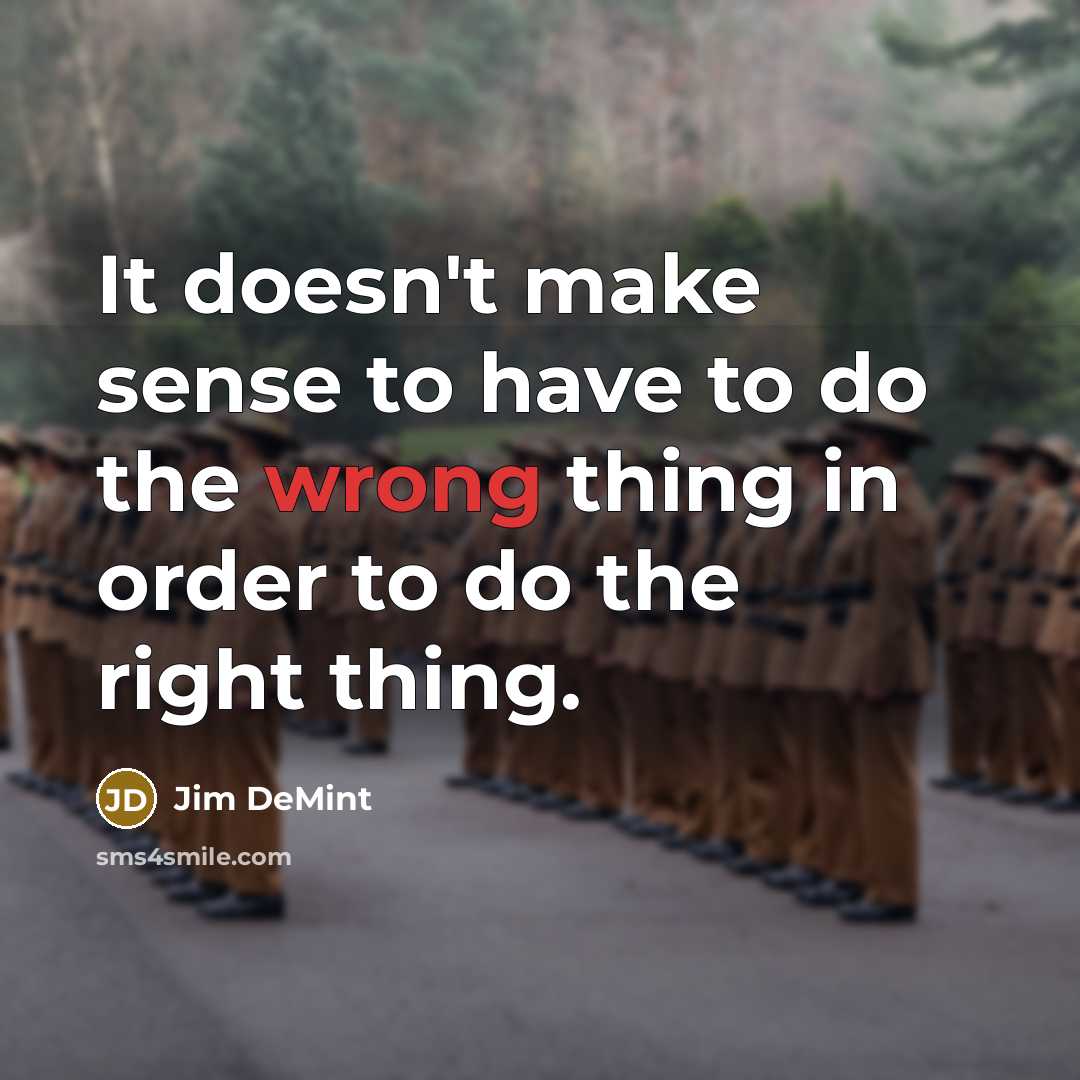 “It doesn't make sense to have to do the wrong…” quote by Jim DeMint