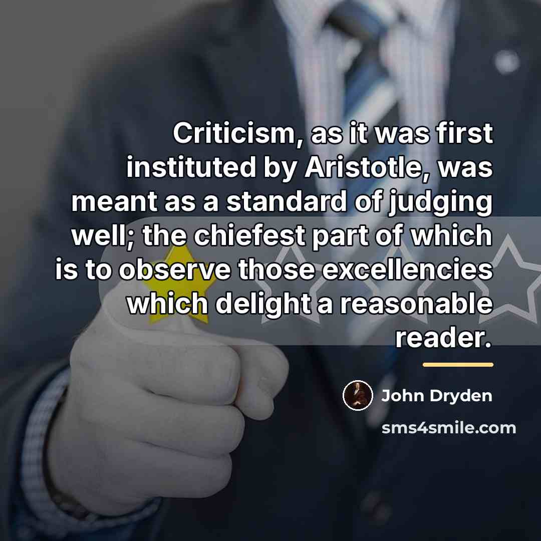 “Criticism, as it was first instituted by Aristotle, was meant…” quote by John Dryden