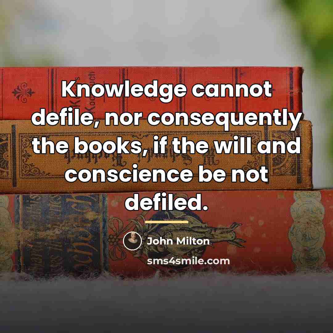 “Knowledge cannot defile, nor consequently the books, if the will…” quote by John Milton