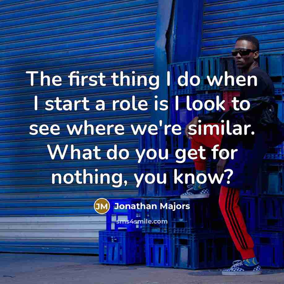 “The first thing I do when I start a role…” quote by Jonathan Majors
