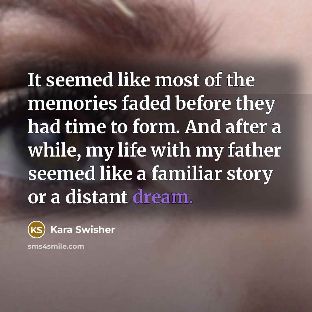 “It seemed like most of the memories faded before they…” quote by Kara Swisher