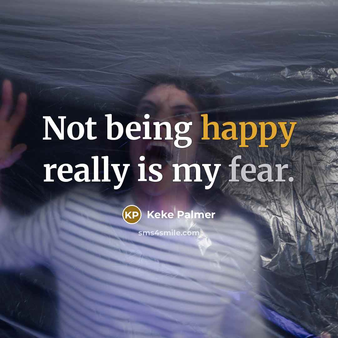 “Not being happy really is my fear.…” quote by Keke Palmer