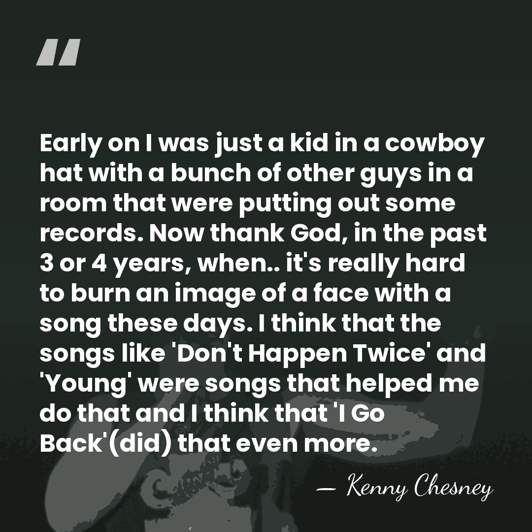 Early on I was just a kid in a cowboy hat with&hellip; - Kenny Chesney