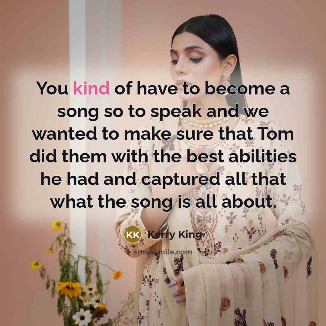 “You kind of have to become a song so to…” quote by Kerry King