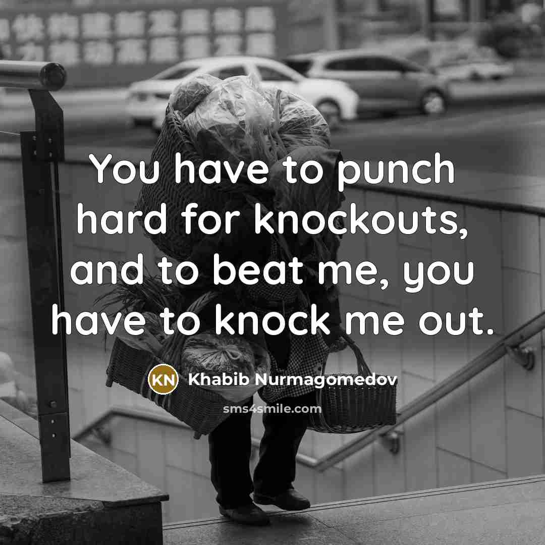 “You have to punch hard for knockouts, and to beat…” quote by Khabib Nurmagomedov