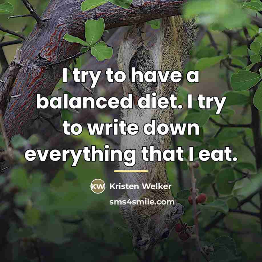 “I try to have a balanced diet. I try to…” quote by Kristen Welker