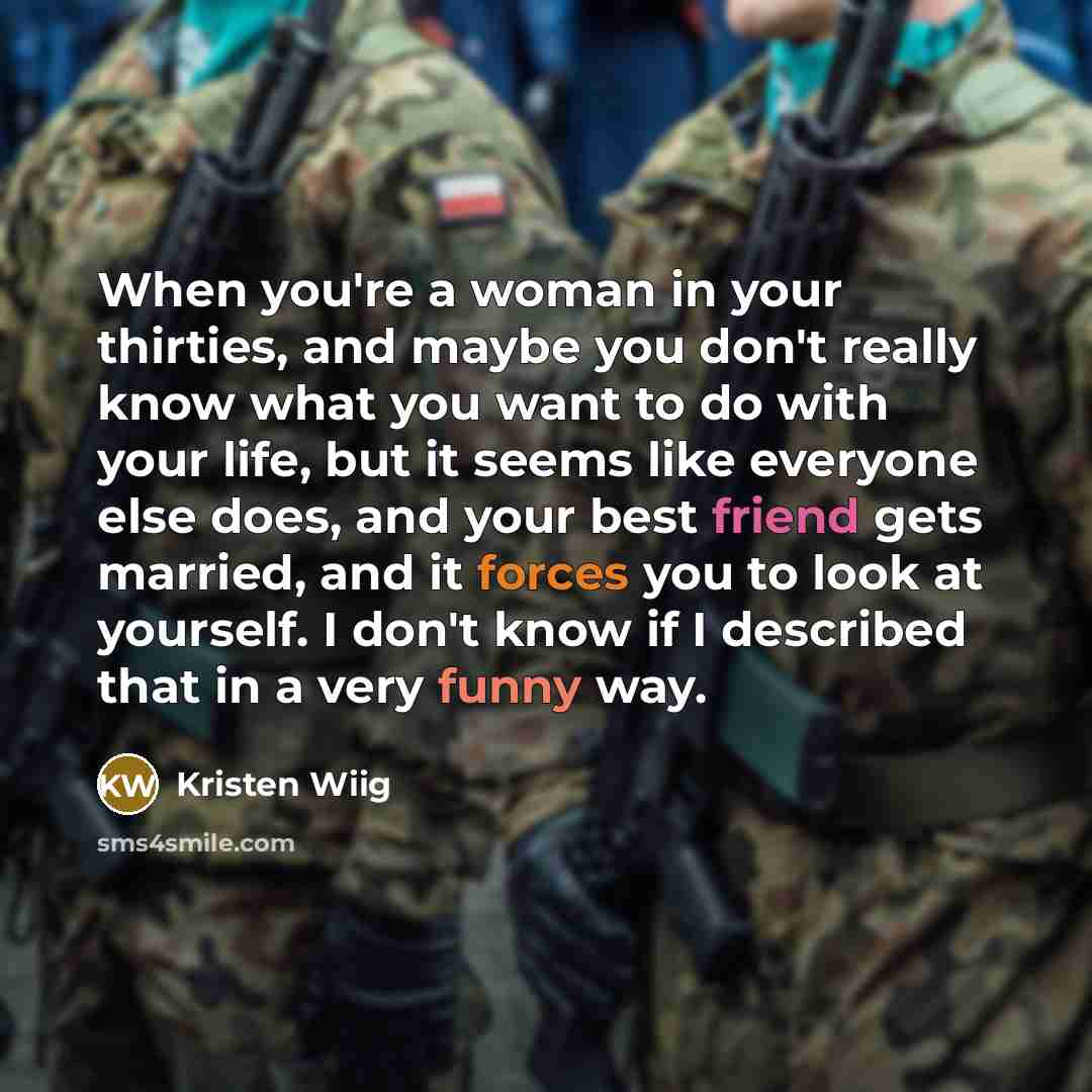 “When you're a woman in your thirties, and maybe you…” quote by Kristen Wiig