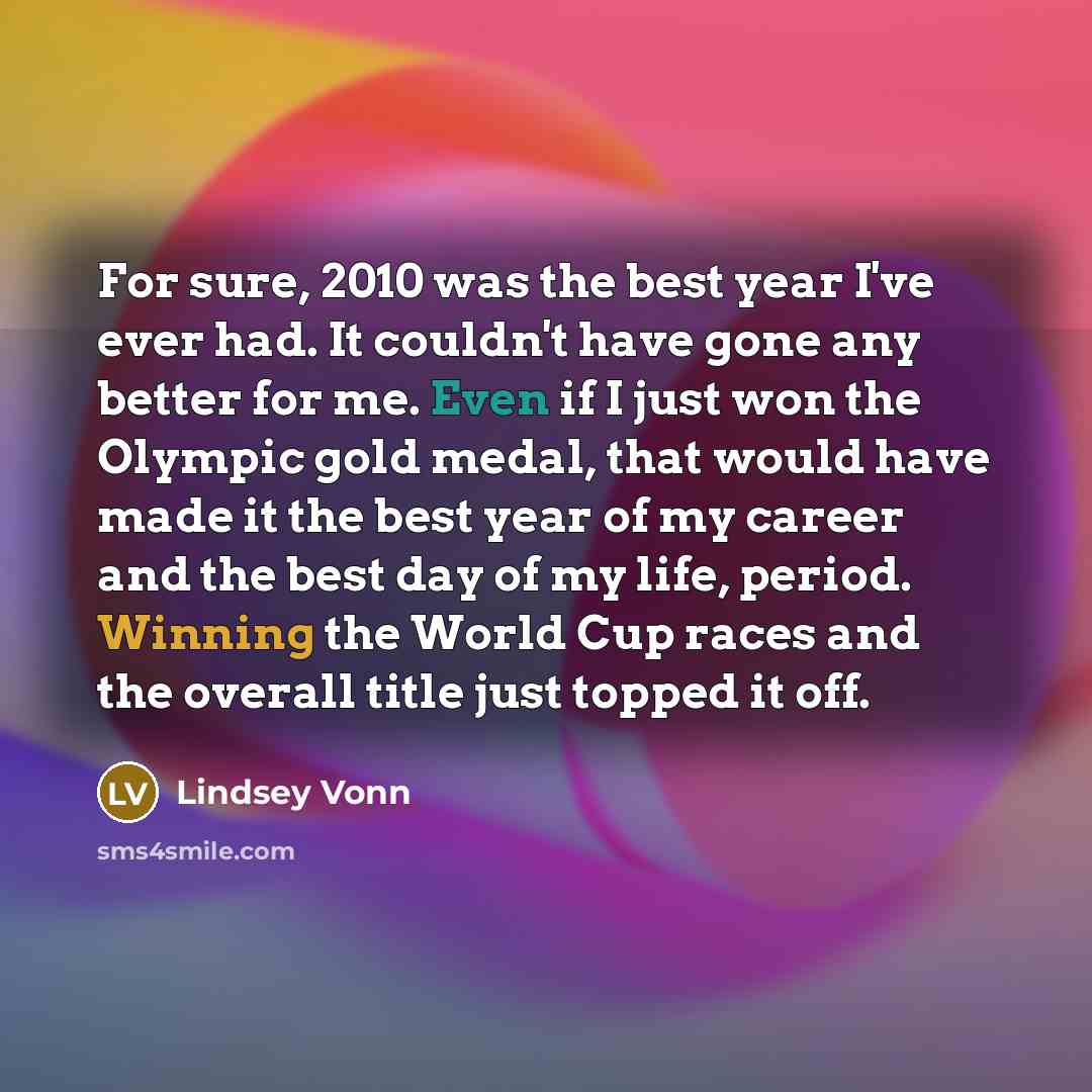 “For sure, 2010 was the best year I've ever had.…” quote by Lindsey Vonn