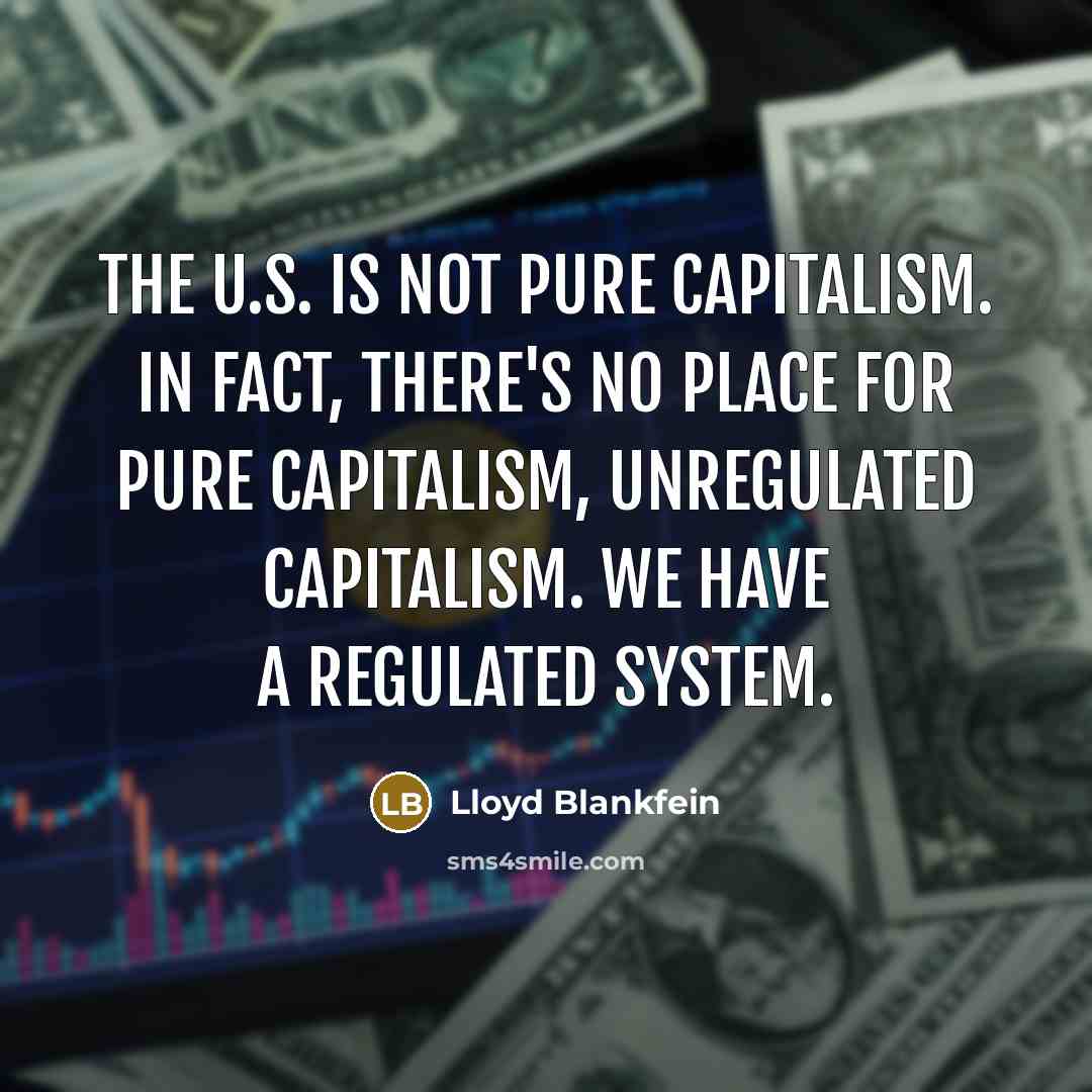 “The U.S. is not pure capitalism. In fact, there's no…” quote by Lloyd Blankfein
