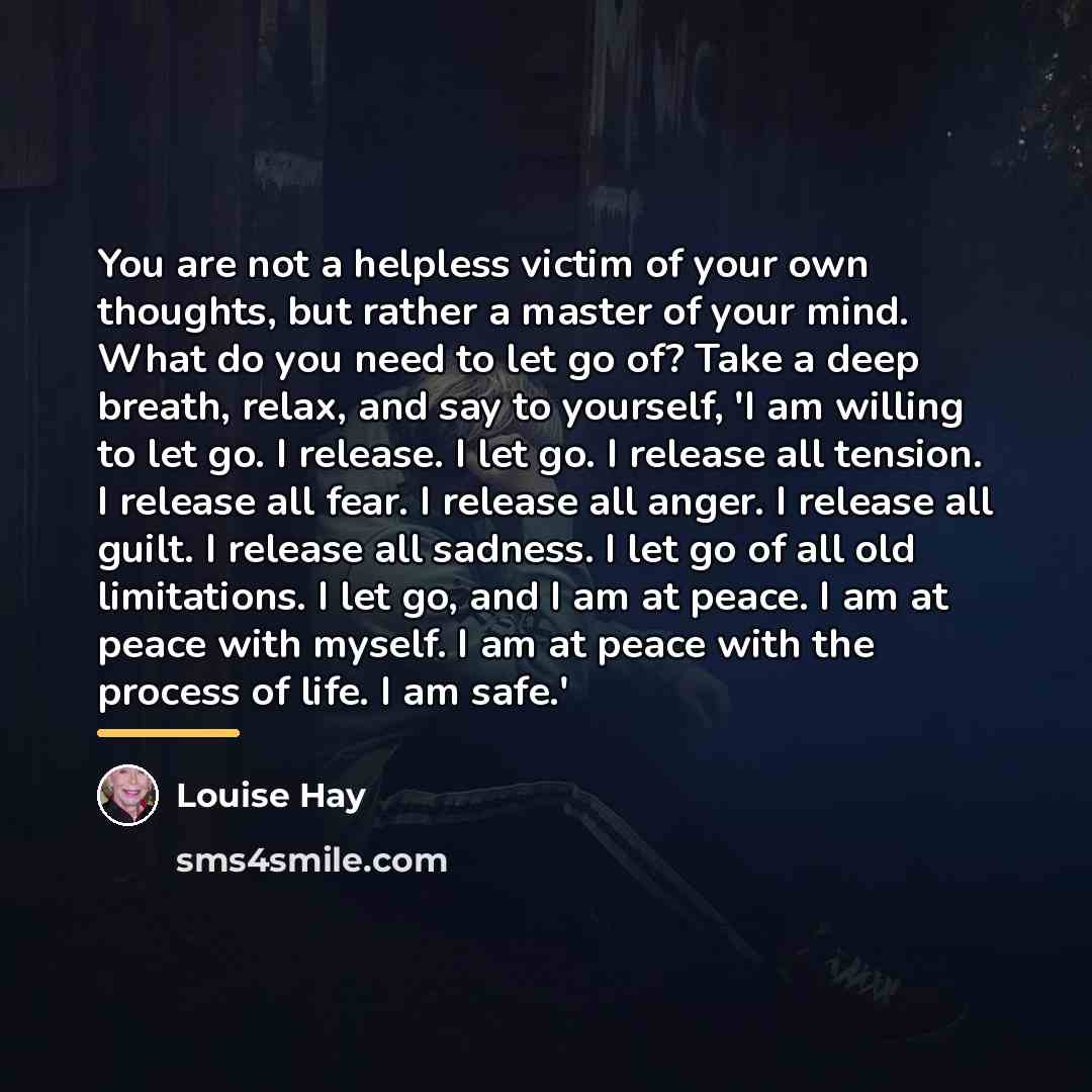 “You are not a helpless victim of your own thoughts,…” quote by Louise Hay