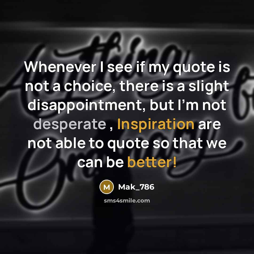 “Whenever I see if my quote is not a choice,…” quote by Mak_786