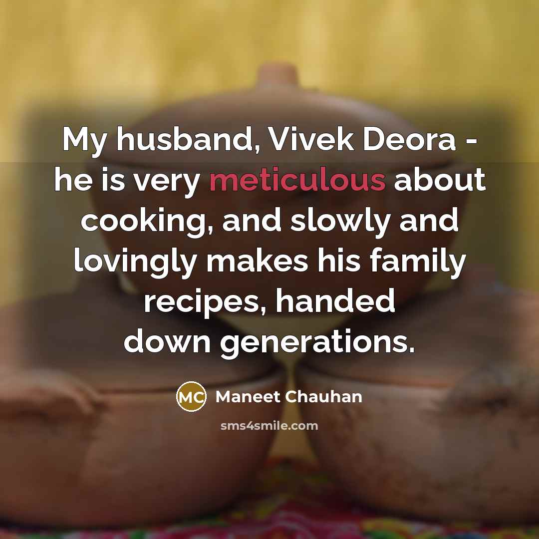 “My husband, Vivek Deora - he is very meticulous about…” quote by Maneet Chauhan