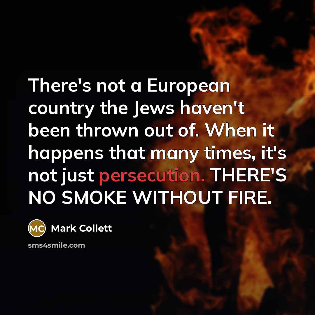 “There's not a European country the Jews haven't been thrown…” quote by Mark Collett