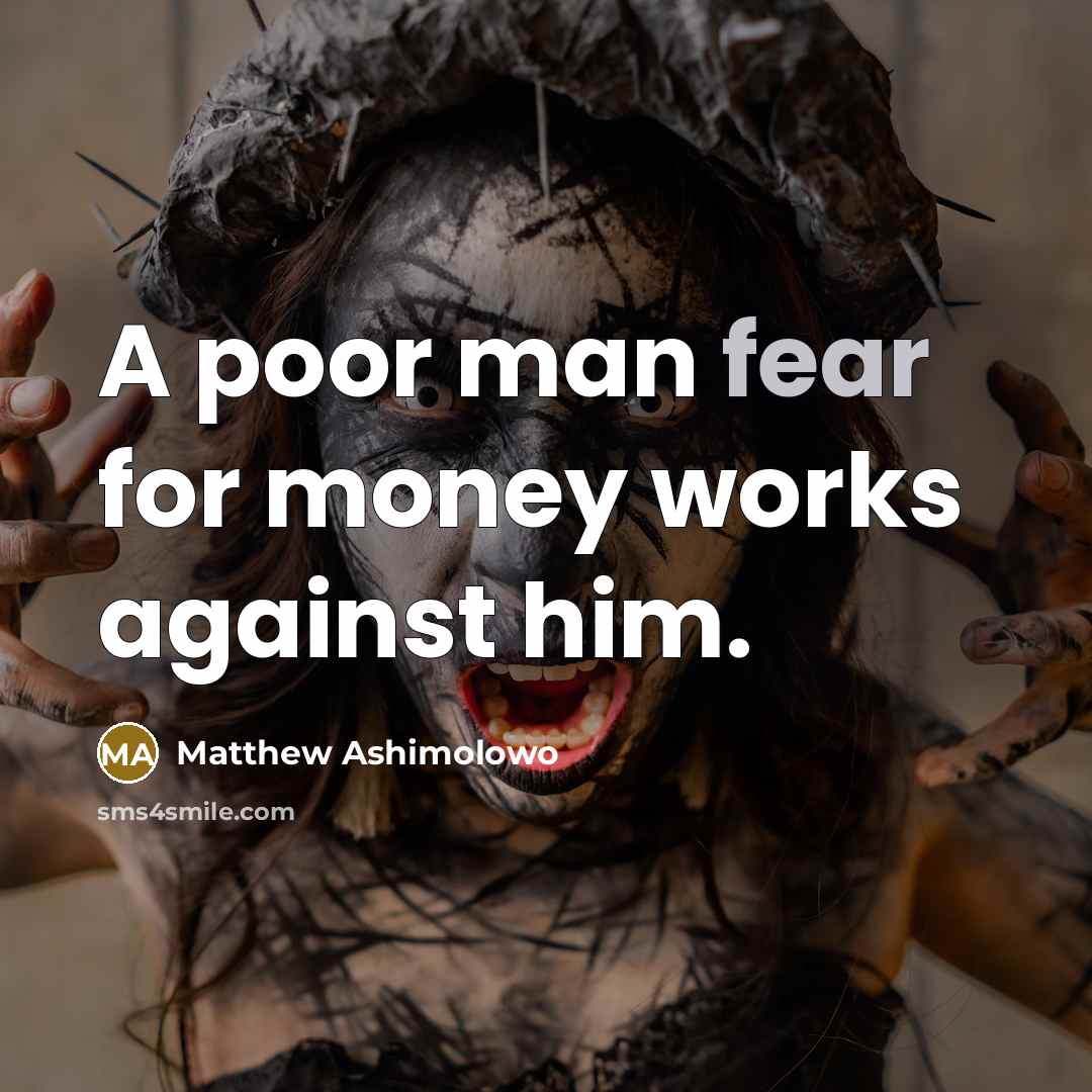“A poor man fear for money works against him.…” quote by Matthew Ashimolowo