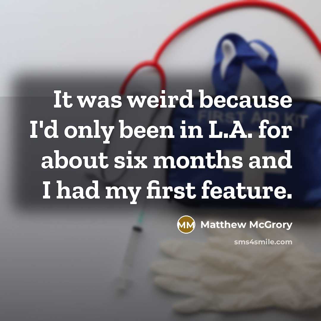 “It was weird because I'd only been in L.A. for…” quote by Matthew McGrory