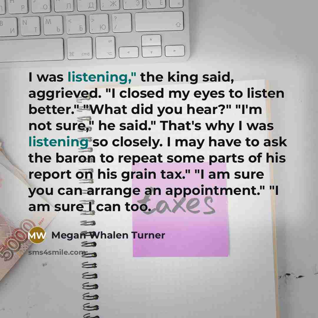 “I was listening," the king said, aggrieved. "I closed my…” quote by Megan Whalen Turner