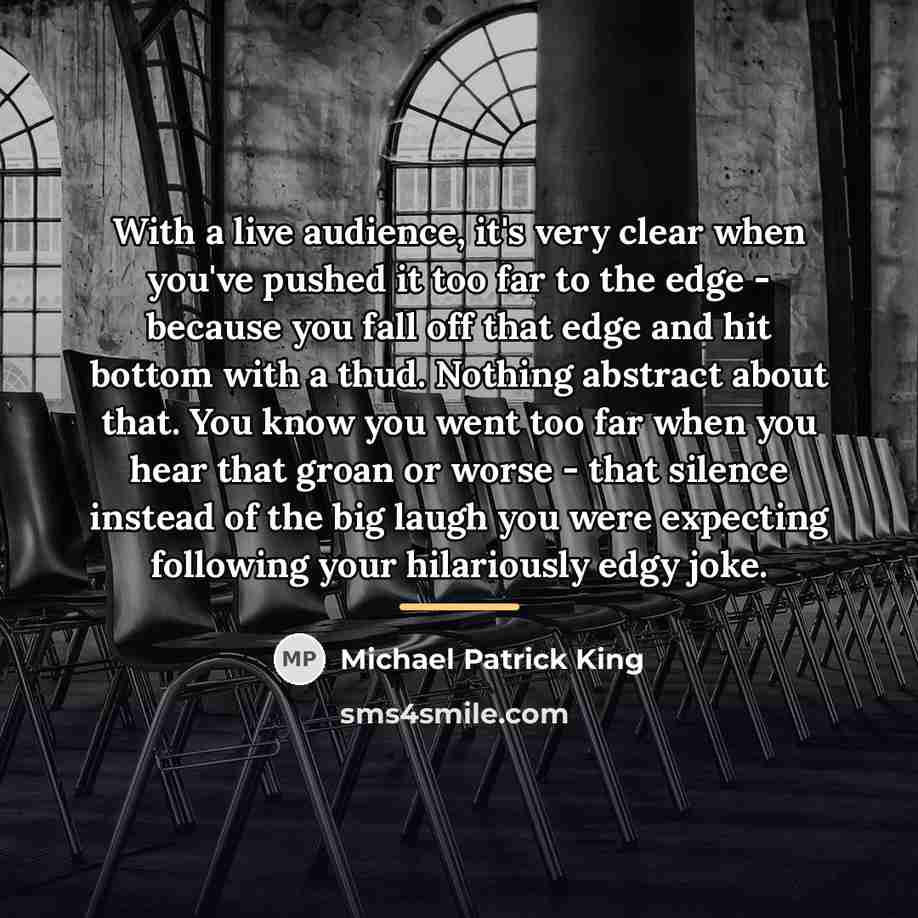 “With a live audience, it's very clear when you've pushed…” quote by Michael Patrick King