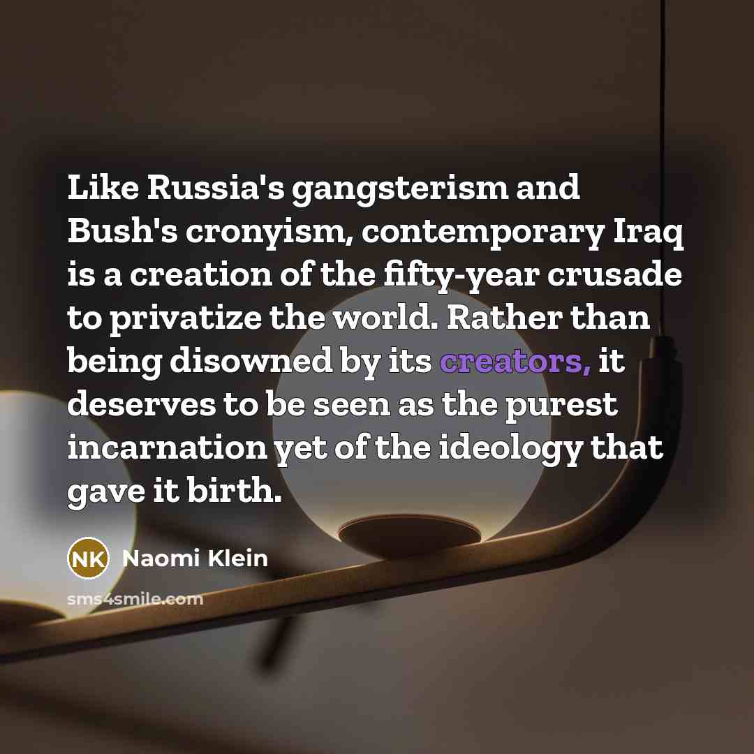 “Like Russia's gangsterism and Bush's cronyism, contemporary Iraq is a…” quote by Naomi Klein