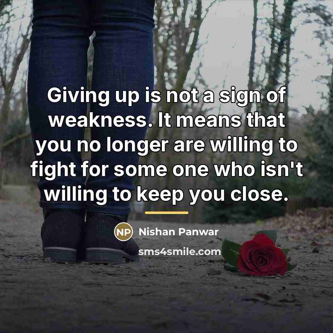 “Giving up is not a sign of weakness. It means…” quote by Nishan Panwar