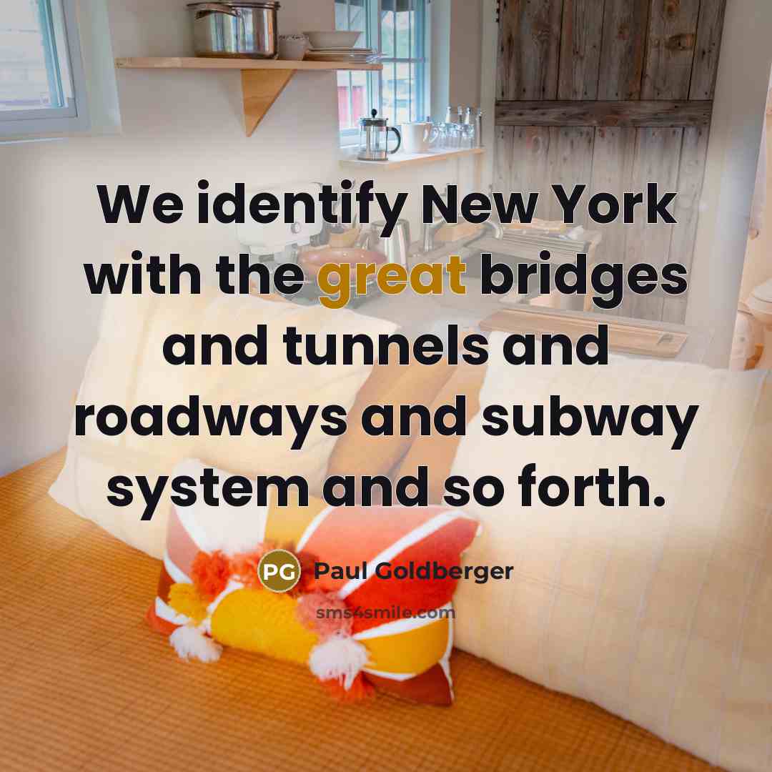 “We identify New York with the great bridges and tunnels…” quote by Paul Goldberger