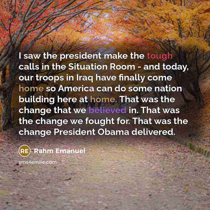 “I saw the president make the tough calls in the…” quote by Rahm Emanuel