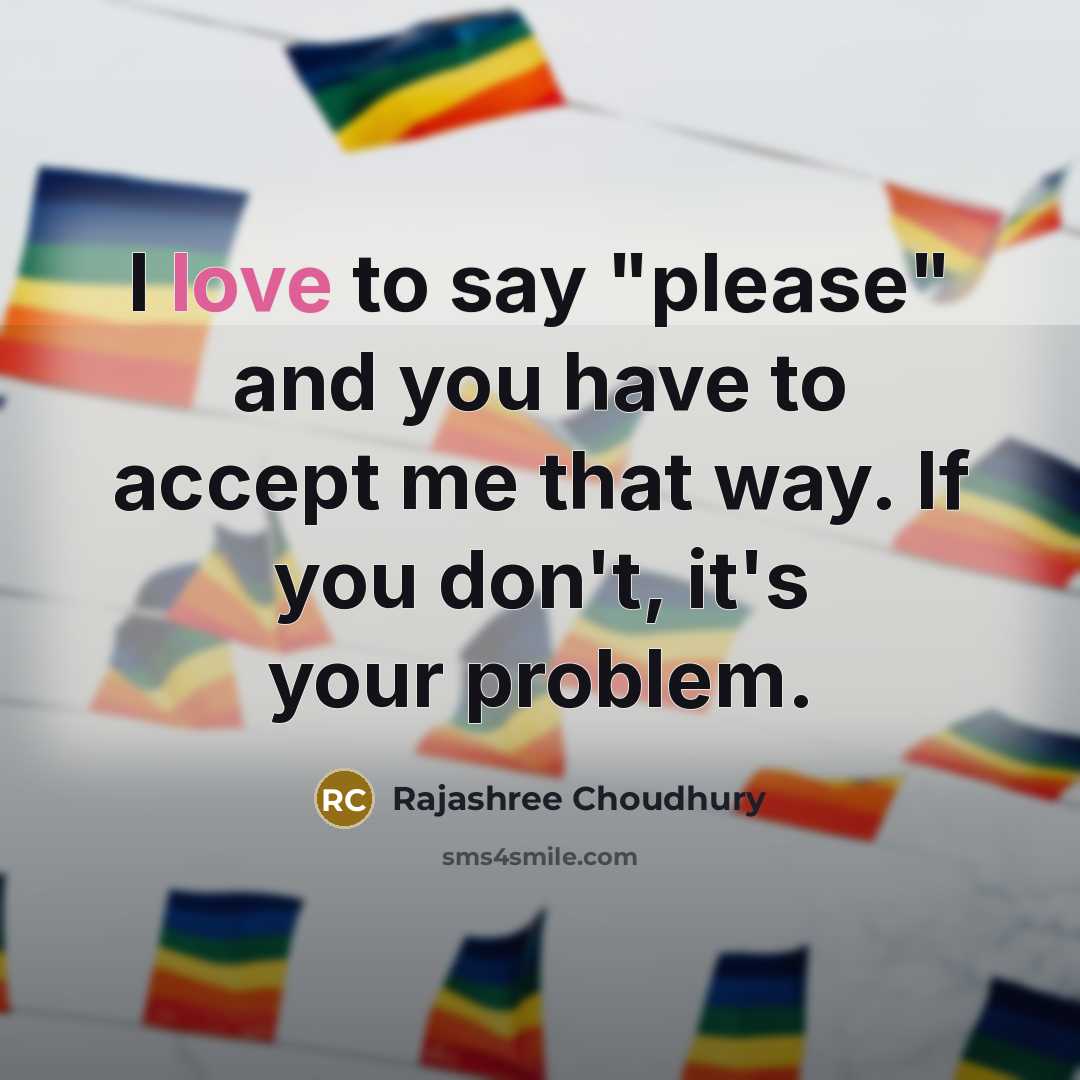 “I love to say "please" and you have to accept…” quote by Rajashree Choudhury
