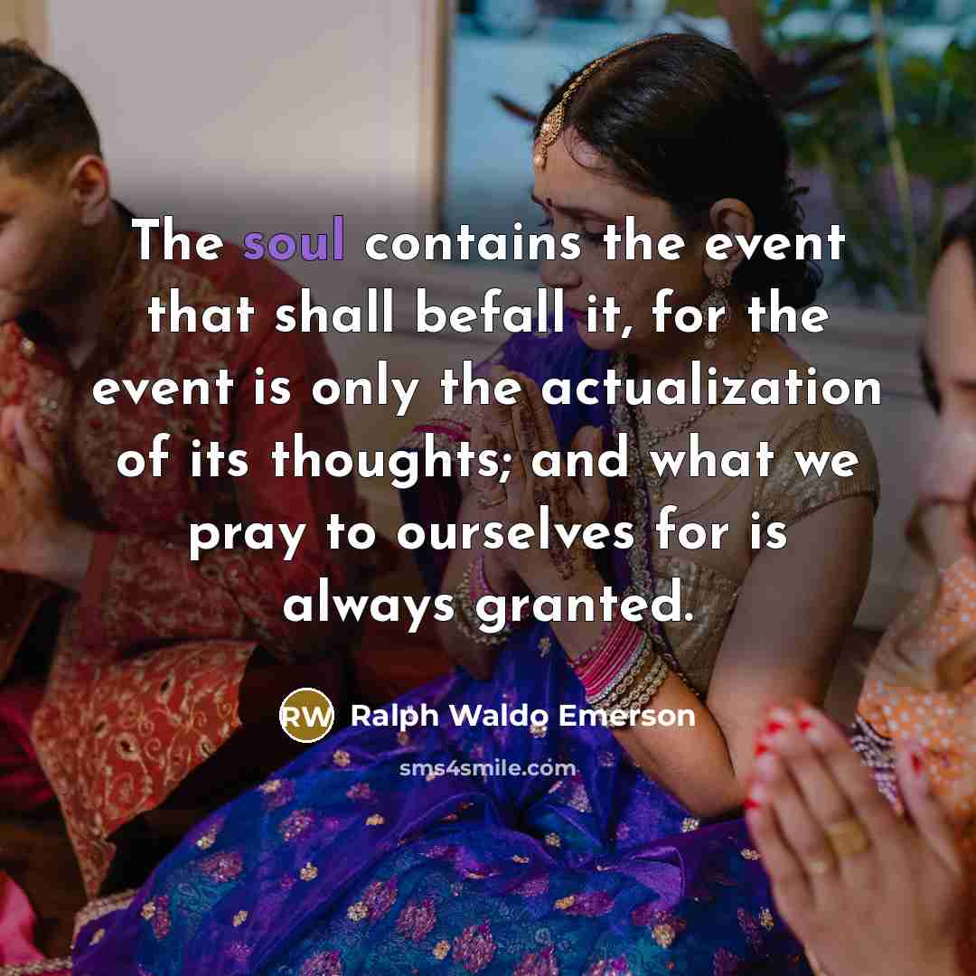 “The soul contains the event that shall befall it, for…” quote by Ralph Waldo Emerson