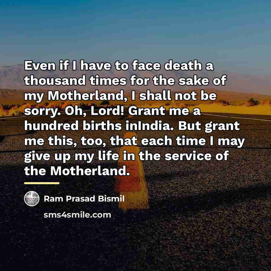 “Even if I have to face death a thousand times…” quote by Ram Prasad Bismil