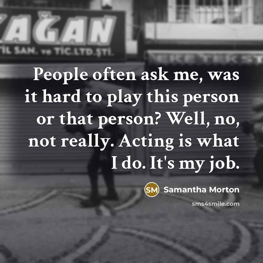 “People often ask me, was it hard to play this…” quote by Samantha Morton