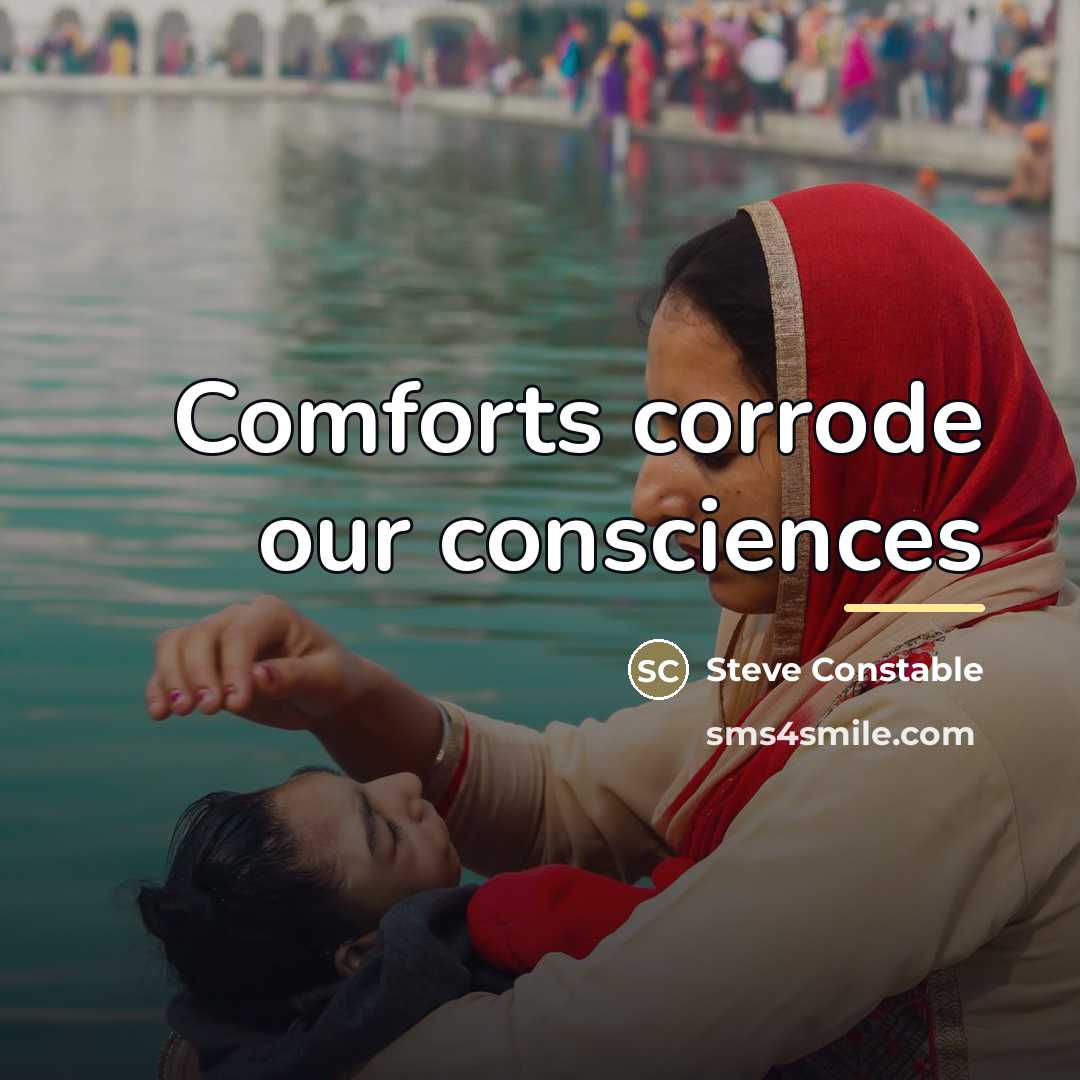 “Comforts corrode our consciences…” quote by Steve Constable