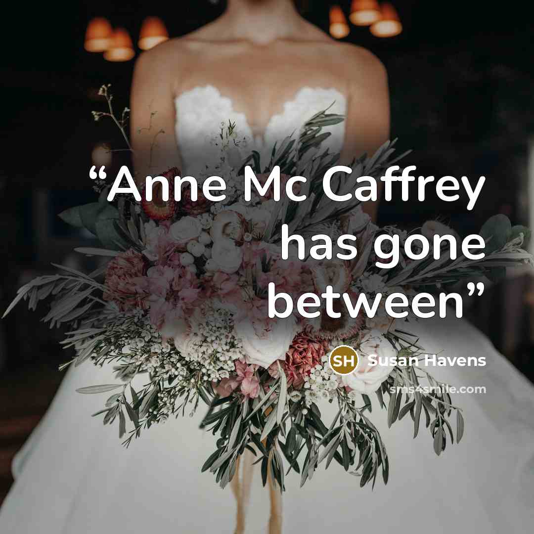 “Anne Mc Caffrey has gone between” quote by Susan Havens