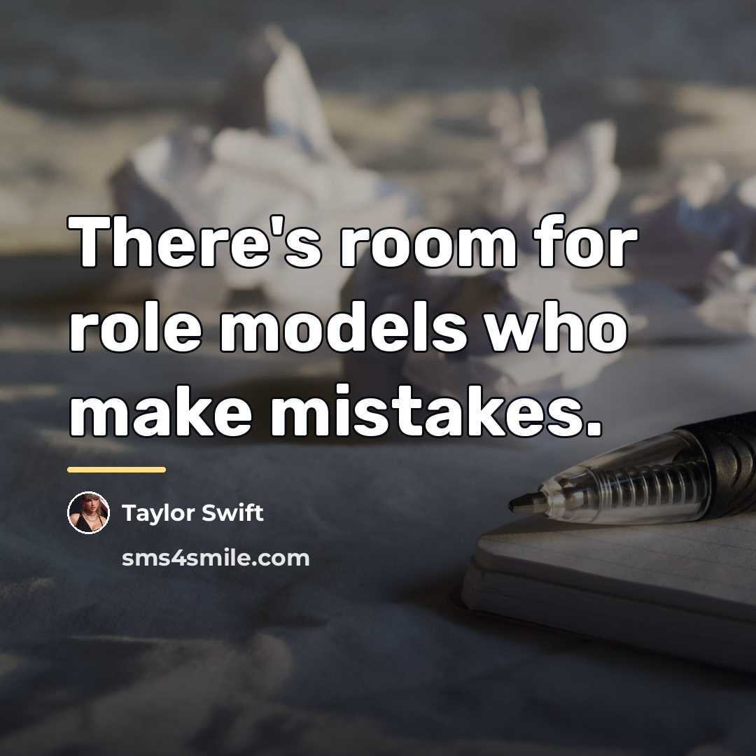 “There's room for role models who make mistakes.…” quote by Taylor Swift