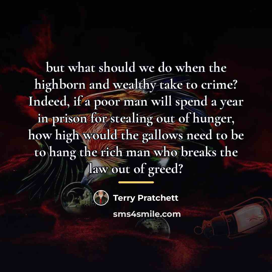 “but what should we do when the highborn and wealthy…” quote by Terry Pratchett